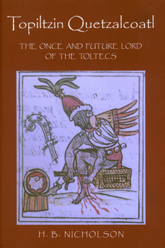 Paperback Topiltzin Quetzalcoatl: The Once and Future Lord of the Toltecs Book