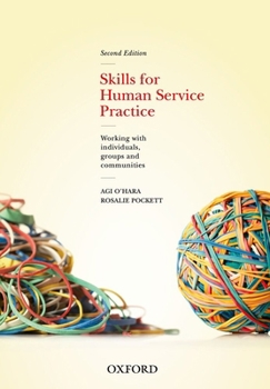 Paperback Skills for Human Service Practice: Working with Individuals, Groups and Communities Book
