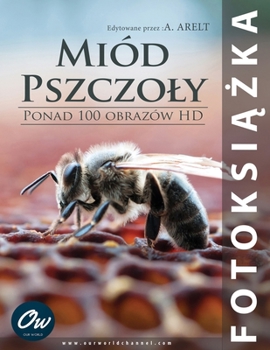 Miód Pszczoly: Fotoksiazka (Polish Edition)