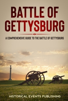 Paperback Battle of Gettysburg: A Comprehensive Guide to the Battle of Gettysburg Book
