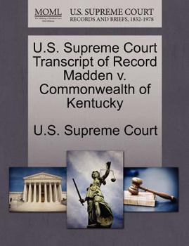 Paperback U.S. Supreme Court Transcript of Record Madden V. Commonwealth of Kentucky Book