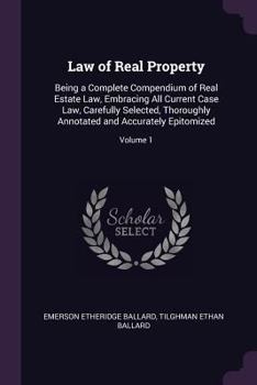 Paperback Law of Real Property: Being a Complete Compendium of Real Estate Law, Embracing All Current Case Law, Carefully Selected, Thoroughly Annotat Book