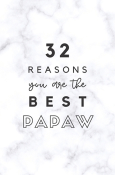 32 Reasons You Are The Best Papaw: Fill In Prompted Marble Memory Book
