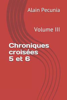 Paperback Chroniques Croisées 5 Et 6: Volume III [French] Book