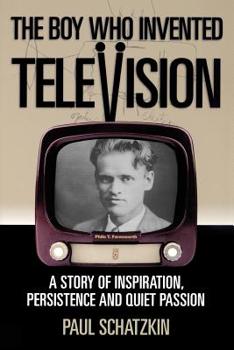 Paperback The Boy Who Invented Television: A Story of Inspiration, Persistence, and Quiet Passion Book