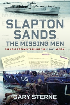 Hardcover Slapton Sands - The Missing Men: The Lost Documents Behind the E-Boat Action Book