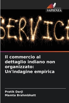 Paperback Il commercio al dettaglio indiano non organizzato: Un'indagine empirica [Italian] Book