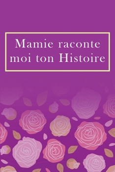 Paperback Mamie Raconte moi ton histoire [French] Book