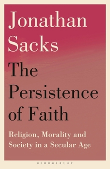 The Persistence of Faith: Religion, Morality and Society in a Secular Age