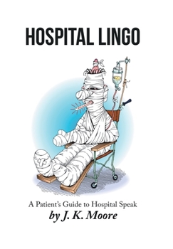 Hardcover Hospital Lingo: A Patient's Guide to Hospital Speak Book