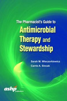 Paperback The Pharmacist's Guide to Antimicrobial Therapy and Stewardship Book