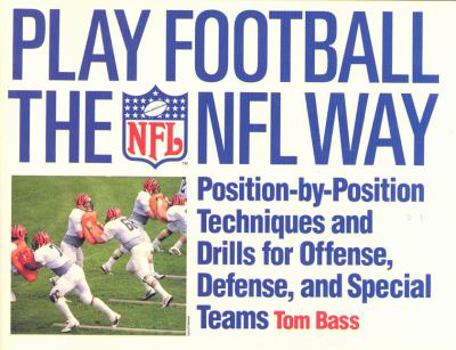 Paperback Play Football the NFL Way: Position by Position Techniques and Drills for Offense and Special Teams Book