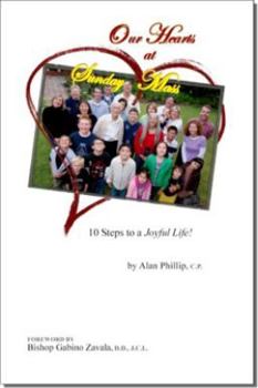 Paperback OUR HEARTS at SUNDAY MASS: 10 Steps to a Joyful Life! Book