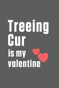 Paperback Treeing Cur is my valentine: For Treeing Cur Dog Fans Book