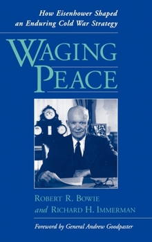 Hardcover Waging Peace: How Eisenhower Shaped an Enduring Cold War Strategy Book