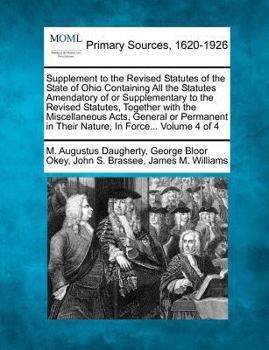 Paperback Supplement to the Revised Statutes of the State of Ohio Containing All the Statutes Amendatory of or Supplementary to the Revised Statutes, Together w Book