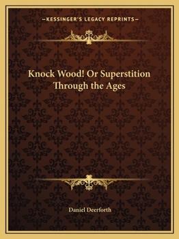 Knock Wood! Or Superstition Through the Ages