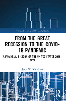 Paperback From the Great Recession to the Covid-19 Pandemic: A Financial History of the United States 2010-2020 Book