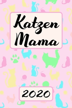 Paperback Katzen Mama 2020: Kalender Katzenmama Terminplaner Planer - Frauchen Terminkalender Wochenplaner, Monatsplaner & Jahresplaner f?r Katzen [German] Book