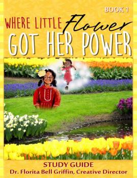 Paperback Where Little Flower Got Her Power: Study Guide Book