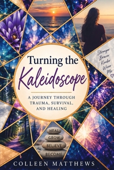 Paperback Turning the Kaleidoscope-A Journey Through Trauma, Survival and Healing Book