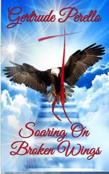 Paperback Soaring on Broken Wings: The Prophetic Life of an Immigrant Book