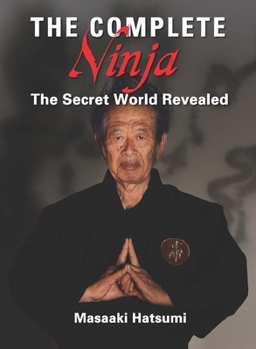 Hardcover The Complete Ninja: The Secret World Revealed Book
