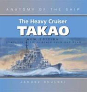 The Heavy Cruiser Takao - Book  of the Anatomy of the Ship