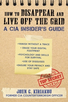 Paperback How to Disappear and Live Off the Grid: A CIA Insider's Guide Book