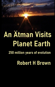 Paperback An Ätman Visits Planet Earth: 250 million years of evolution Book