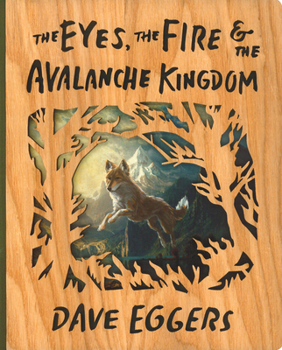 Hardcover The Eyes, the Fire, and the Avalanche Kingdom: Deluxe Wood-Bound Edition Book
