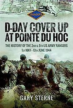 Hardcover D-Day Cover Up at Pointe Du Hoc: The History of the 2nd & 5th US Army Rangers, 1st May - 10th June 1944 Book