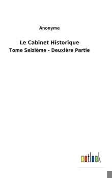 Hardcover Le Cabinet Historique: Tome Seizième - Deuxière Partie [French] Book