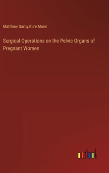 Hardcover Surgical Operations on the Pelvic Organs of Pregnant Women Book