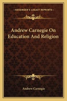 Andrew Carnegie on Education and Religion