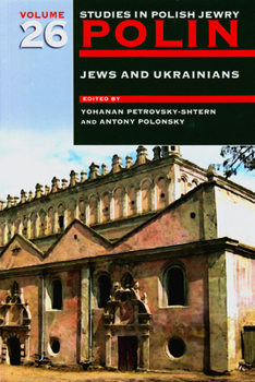 Hardcover Polin: Studies in Polish Jewry Volume 26: Jews and Ukrainians Book