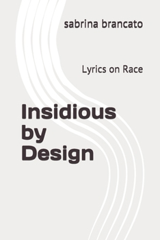 Paperback Insidious by Design: Lyrics on Race Book