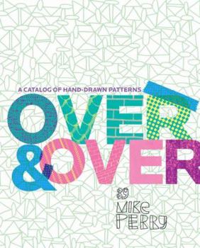 Paperback Over and Over: A Catalog of Hand-Drawn Patterns Book