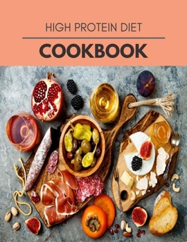 Paperback High Protein Diet Cookbook: Plant-Based Diet Program That Will Transform Your Body with a Clean Ketogenic Diet Book