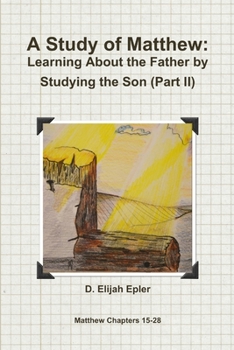 Paperback A Study of Matthew: Learning About the Father by Studying the Son (Part II) Book