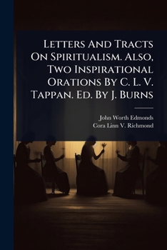 Paperback Letters And Tracts On Spiritualism. Also, Two Inspirational Orations By C. L. V. Tappan. Ed. By J. Burns Book