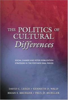 Paperback The Politics of Cultural Differences: Social Change and Voter Mobilization Strategies in the Post New Deal Period Book