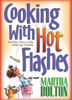 Paperback Cooking with Hot Flashes: And Other Ways to Make Middle Age Profitable Book