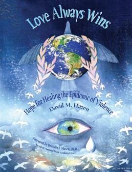 Paperback Love Always Wins: Hope for Healing the Epidemic of Violence Book