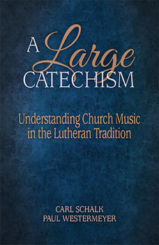 Paperback A Large Catechism: Understanding Church Music in the Lutheran Tradition Book