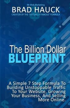 Paperback The Billion Dollar Blueprint: 7 Steps To Getting More Business Online in Less Time! Book