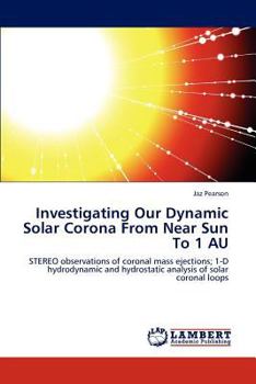 Paperback Investigating Our Dynamic Solar Corona From Near Sun To 1 AU Book