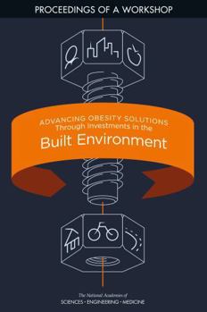 Paperback Advancing Obesity Solutions Through Investments in the Built Environment: Proceedings of a Workshop Book