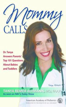 Paperback Mommy Calls: Dr. Tanya Answers Parents' Top 101 Questions about Babies and Toddlers Book