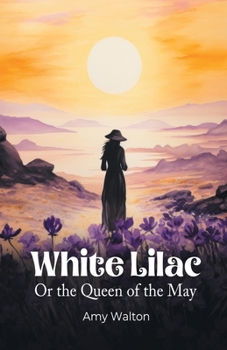 Paperback White Lilac Or the Queen of the May Book